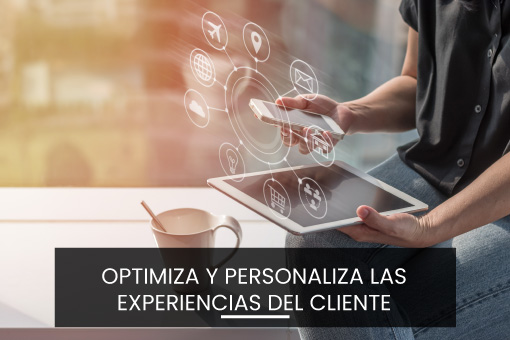 Optimiza y personaliza las experiencias del cliente